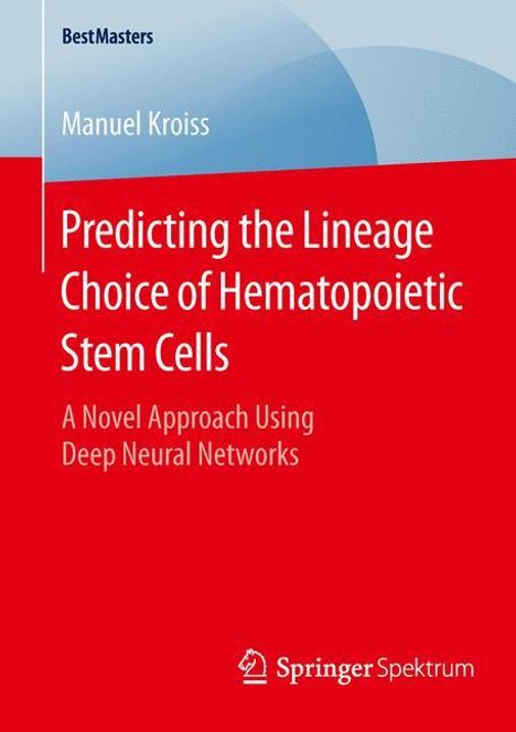 Manuel Kroiss: Predicting the Lineage Choice of Hematopoietic Stem Cells, Buch