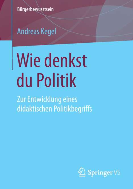 Andreas Kegel: Wie denkst du Politik, Buch