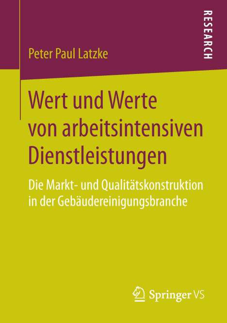 Peter Paul Latzke: Wert und Werte von arbeitsintensiven Dienstleistungen, Buch