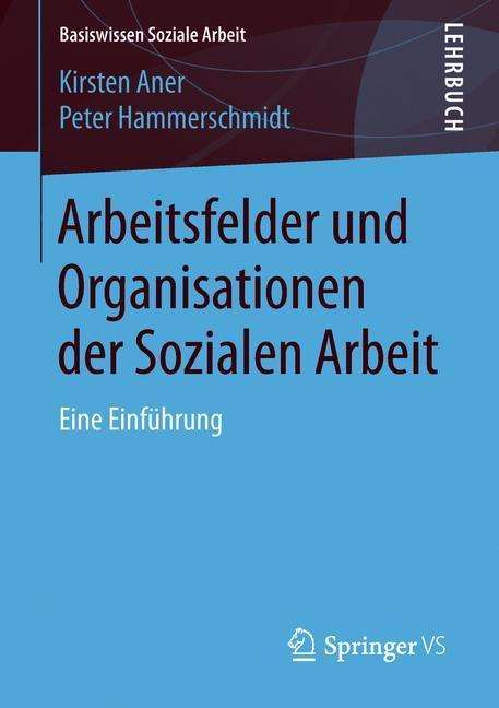 Peter Hammerschmidt (geb. 1986): Arbeitsfelder und Organisationen der Sozialen Arbeit, Buch