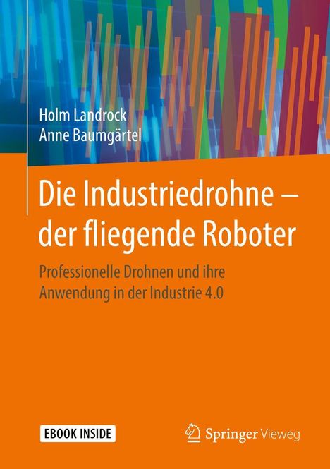 Holm Landrock: Die Industriedrohne - der fliegende Roboter, 1 Buch und 1 Diverse