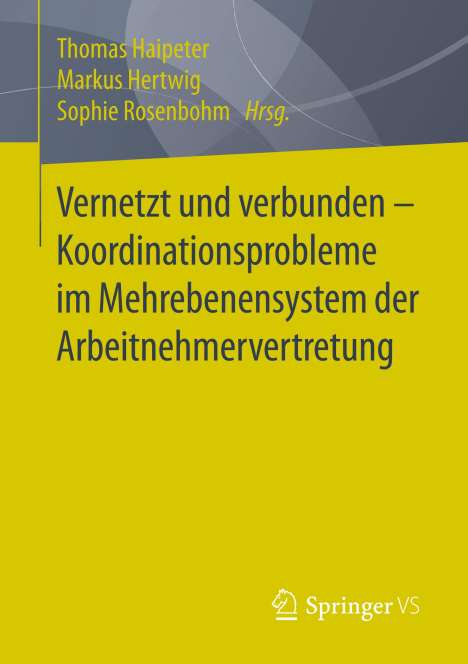 Vernetzt und verbunden - Koordinationsprobleme im Mehrebenensystem der Arbeitnehmervertretung, Buch