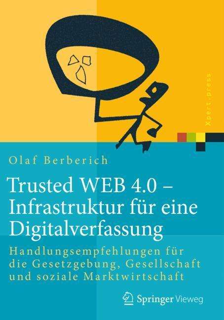 Olaf Berberich: Trusted WEB 4.0 ¿ Infrastruktur für eine Digitalverfassung, Buch