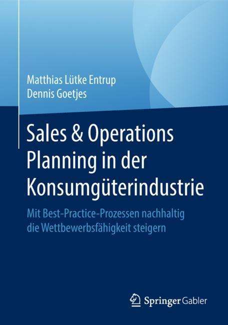 Dennis Goetjes: Sales &amp; Operations Planning in der Konsumgüterindustrie, Buch