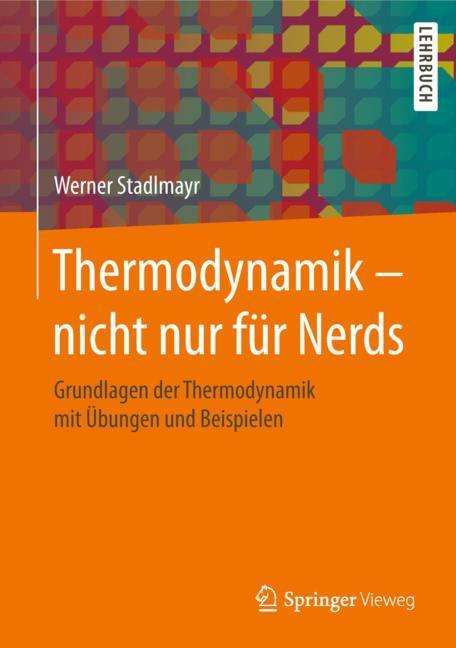 Werner Stadlmayr: Thermodynamik ¿ nicht nur für Nerds, Buch