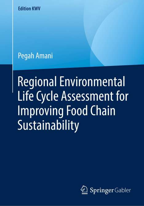 Pegah Amani: Regional Environmental Life Cycle Assessment for Improving Food Chain Sustainability, Buch