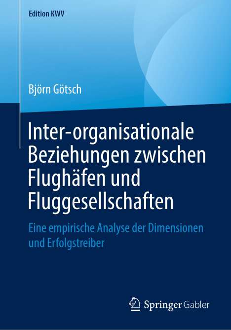 Björn Götsch: Inter-organisationale Beziehungen zwischen Flughäfen und Fluggesellschaften, Buch