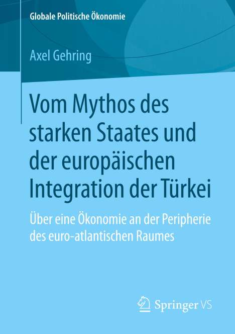 Axel Gehring: Vom Mythos des starken Staates und der europäischen Integration der Türkei, Buch
