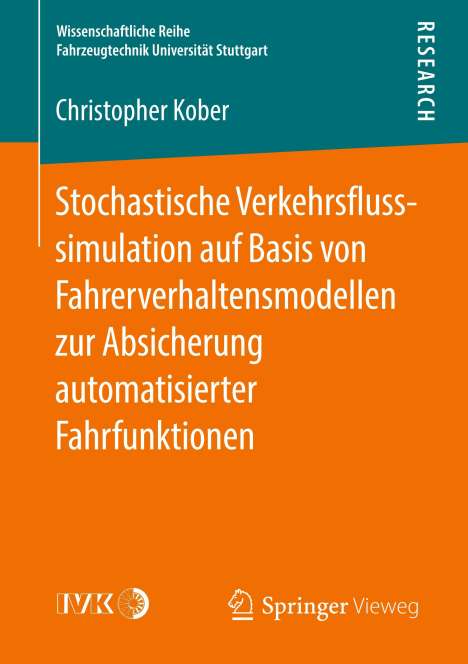 Christopher Kober: Stochastische Verkehrsflusssimulation auf Basis von Fahrerverhaltensmodellen zur Absicherung automatisierter Fahrfunktionen, Buch