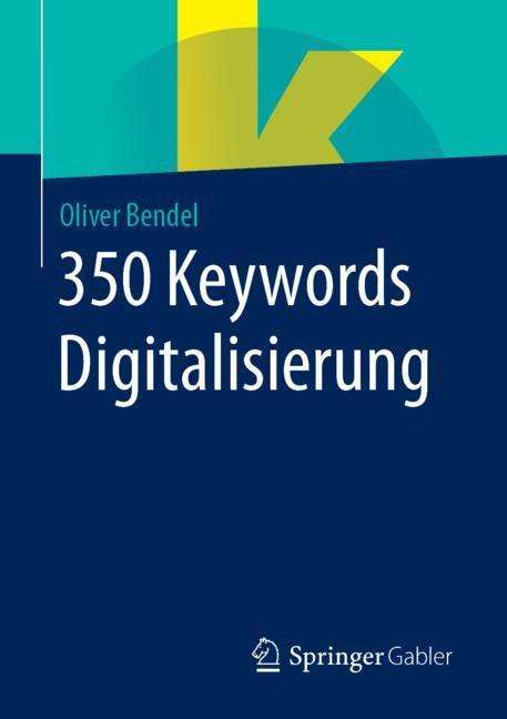 Oliver Bendel: Bendel, O: 350 Keywords Digitalisierung, Buch