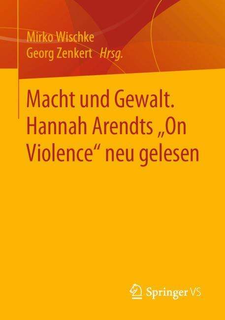 Macht und Gewalt. Hannah Arendts ¿On Violence" neu gelesen, Buch