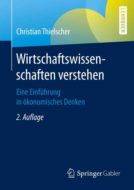 Christian Thielscher: Thielscher, C: Wirtschaftswissenschaften verstehen, Buch