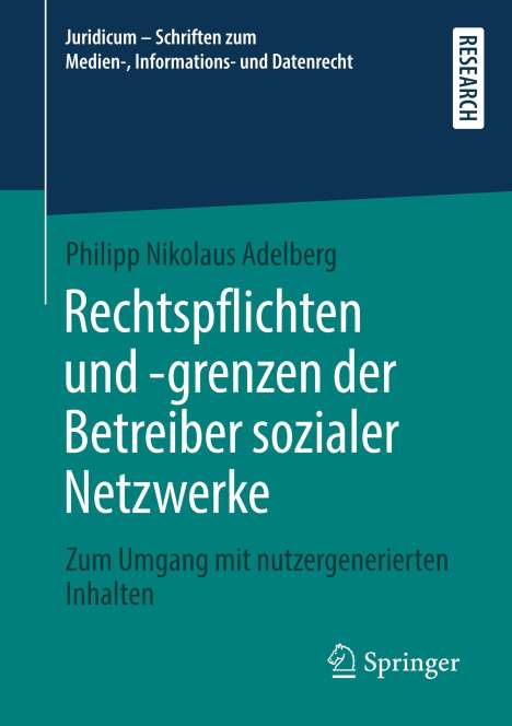 Philipp Nikolaus Adelberg: Rechtspflichten und -grenzen der Betreiber sozialer Netzwerke, Buch