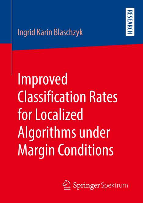 Ingrid Karin Blaschzyk: Improved Classification Rates for Localized Algorithms under Margin Conditions, Buch