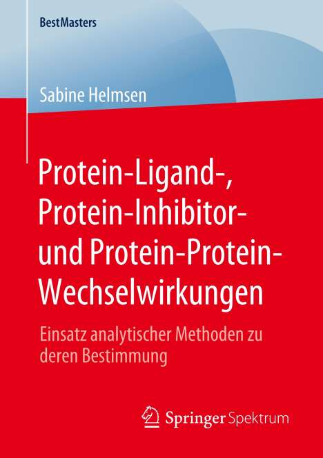 Sabine Helmsen: Protein-Ligand-, Protein-Inhibitor- und Protein-Protein-Wechselwirkungen, Buch