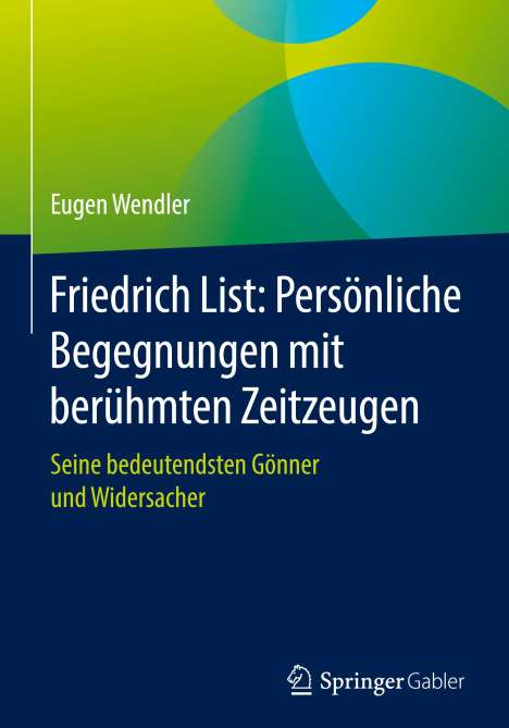 Eugen Wendler: Friedrich List: Persönliche Begegnungen mit berühmten Zeitzeugen, Buch
