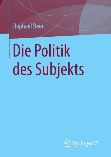Raphael Beer: Die Politik des Subjekts, Buch