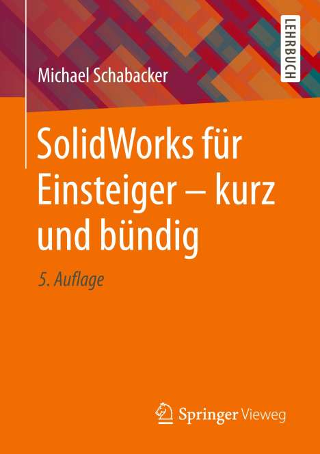 Michael Schabacker: Schabacker, M: SolidWorks für Einsteiger - kurz und bündig, Buch