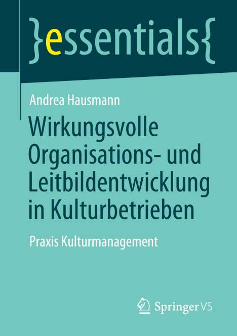 Andrea Hausmann: Wirkungsvolle Organisations- und Leitbildentwicklung in Kulturbetrieben, Buch