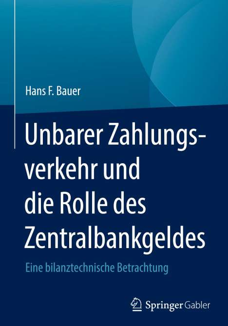 Hans F. Bauer: Unbarer Zahlungsverkehr und die Rolle des Zentralbankgeldes, Buch
