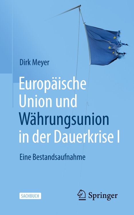 Dirk Meyer: Europäische Union und Währungsunion in der Dauerkrise I, Buch