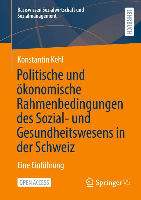 Konstantin Kehl: Politische und ökonomische Rahmenbedingungen des Sozial- und Gesundheitswesens in der Schweiz, Buch