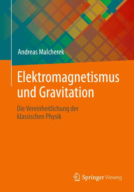 Andreas Malcherek: Malcherek, A: Elektromagnetismus und Gravitation, Buch