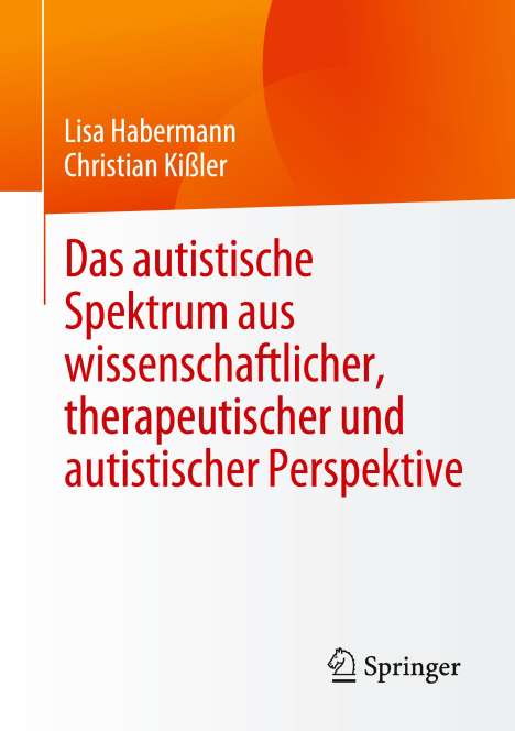 Christian Kißler: Das autistische Spektrum aus wissenschaftlicher, therapeutischer und autistischer Perspektive, Buch