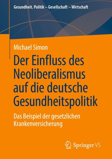 Michael Simon: Der Einfluss des Neoliberalismus auf die deutsche Gesundheitspolitik, Buch