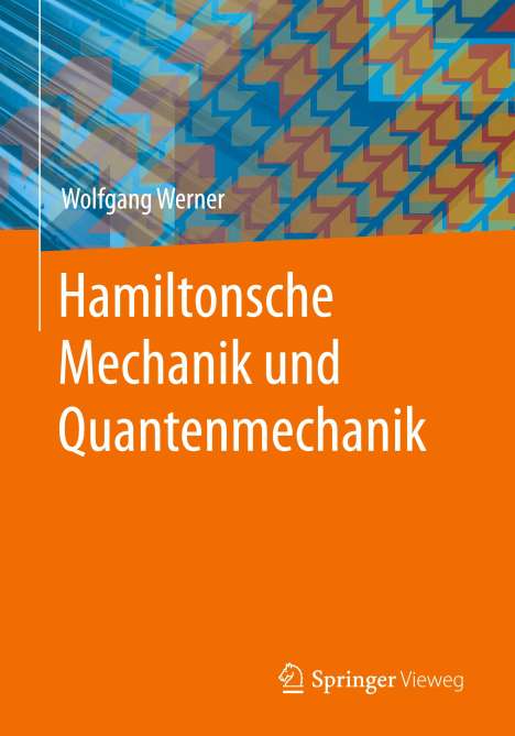 Wolfgang Werner (geb. 1944): Hamiltonsche Mechanik und Quantenmechanik, Buch