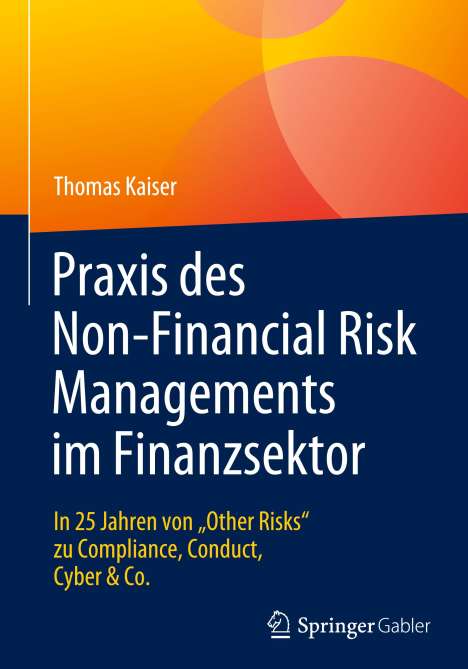 Thomas Kaiser: Praxis des Non-Financial Risk Managements im Finanzsektor, Buch