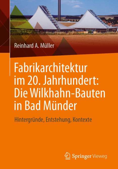 Reinhard A. Müller: Fabrikarchitektur im 20. Jahrhundert: Die Wilkhahn-Bauten in Bad Münder, Buch