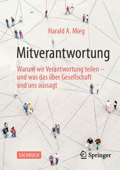 Harald A. Mieg, Mitverantwortung: Warum wir Verantwortung teilen – und was das über Gesellschaft und uns aussagt. Menschen.