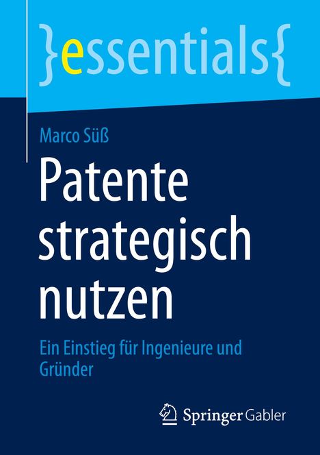 "essentials" oben. Groß: "Patente strategisch nutzen". Unten: "Ein Einstieg für Ingenieure und Gründer". Springer-Logo.