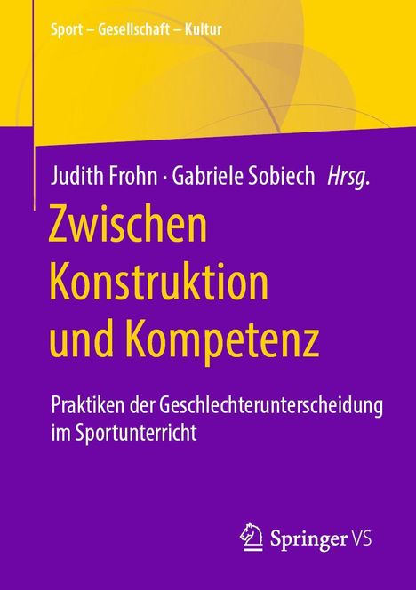 Buchtitel: Zwischen Konstruktion und Kompetenz. Praktiken der Geschlechterunterscheidung im Sportunterricht.