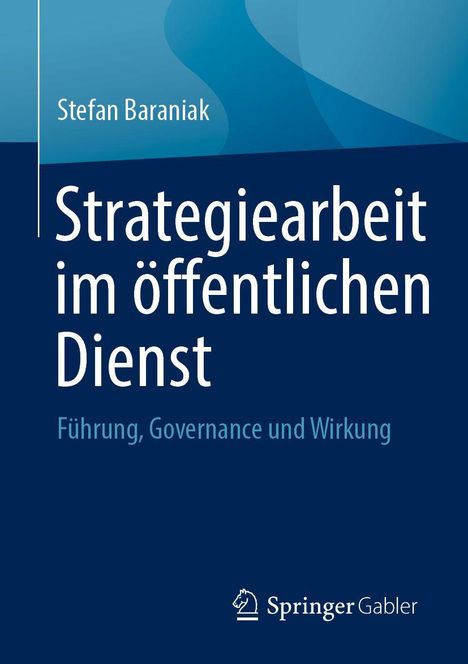 "Strategiearbeit im öffentlichen Dienst" oben. Autor: Stefan Baraniak. Unten: "Führung, Governance und Wirkung". Springer-Logo.
