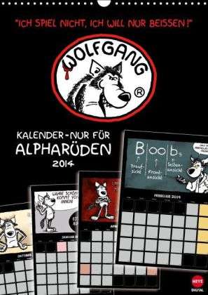 Studio B - Heye Digital: Wolfgang: Kalender- Nur für Alpharüden (Wandkalender 2014 DIN A3 hoch), Kalender