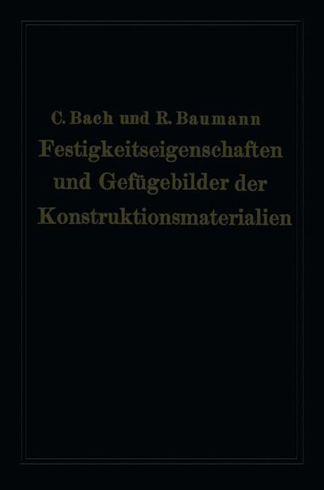 Richard Baumann: Festigkeitseigenschaften und Gefügebilder der Konstruktionsmaterialien, Buch