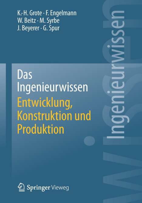 Karl-Heinrich Grote: Das Ingenieurwissen: Entwicklung, Konstruktion und Produktion, Buch