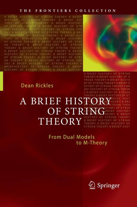 Dean Rickles: A Brief History of String Theory, Buch