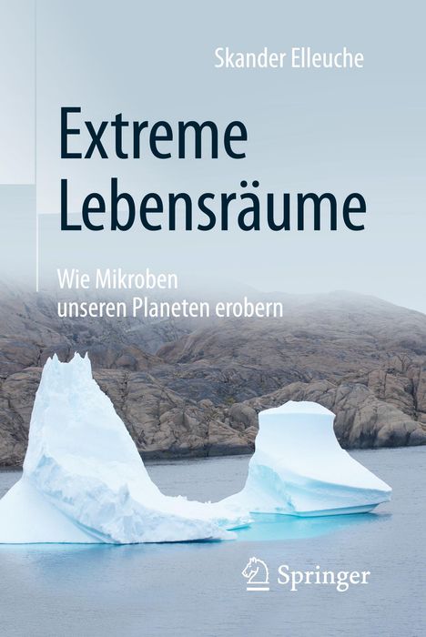 Skander Elleuche: Extreme Lebensräume: Wie Mikroben unseren Planeten erobern, Buch