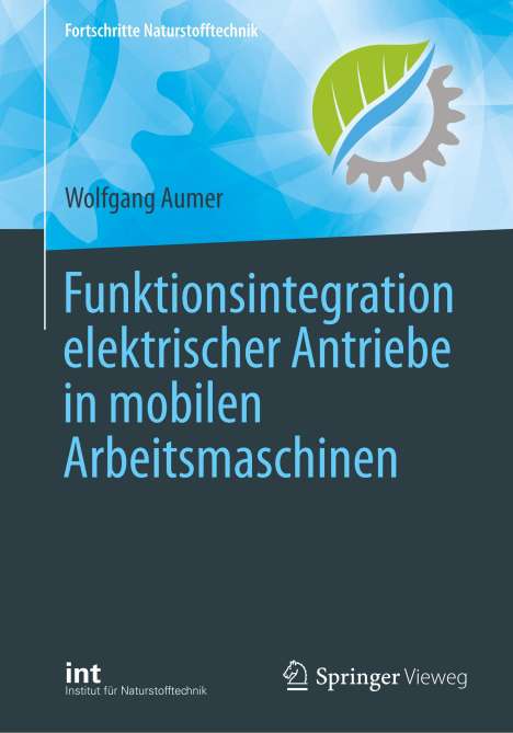 Wolfgang Aumer: Funktionsintegration elektrischer Antriebe in mobilen Arbeitsmaschinen, Buch