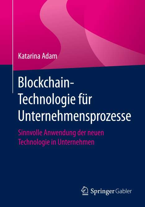 Katarina Adam: Blockchain-Technologie für Unternehmensprozesse, Buch