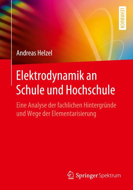 Andreas Helzel: Elektrodynamik an Schule und Hochschule, Buch