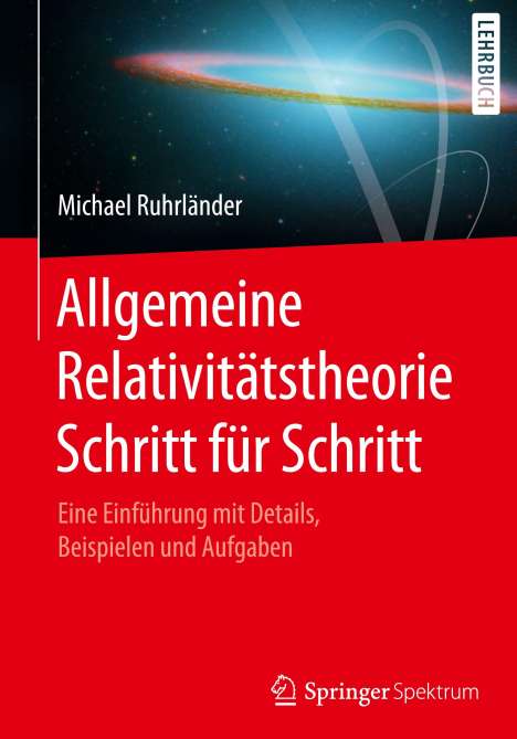 Michael Ruhrländer: Allgemeine Relativitätstheorie Schritt für Schritt, Buch