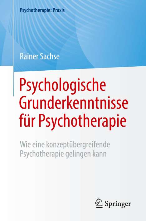 Rainer Sachse: Psychologische Grunderkenntnisse für Psychotherapie, Buch