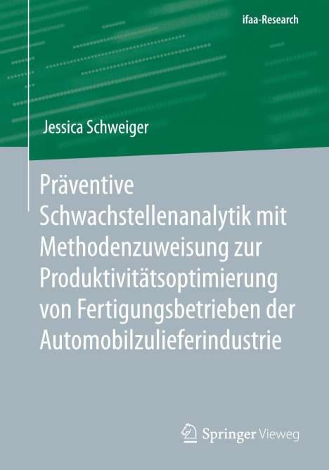 Jessica Schweiger: Präventive Schwachstellenanalytik mit Methodenzuweisung zur Produktivitätsoptimierung von Fertigungsbetrieben der Automobilzulieferindustrie, Buch