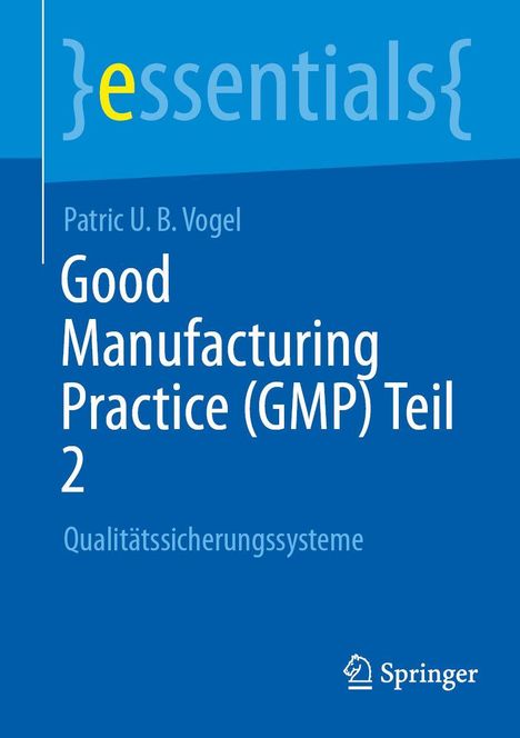Titel: "Good Manufacturing Practice (GMP) Teil 2". Autor: Patric U.B. Vogel. Genre: Fachliteratur. Verlag: Springer.