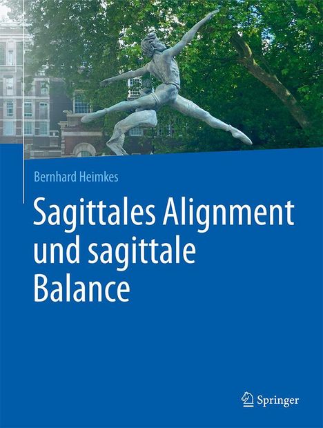 Text: "Bernhard Heimkes. Sagittales Alignment und sagittale Balance. Springer." Abgebildet: Eine Statue vor grünen Bäumen.