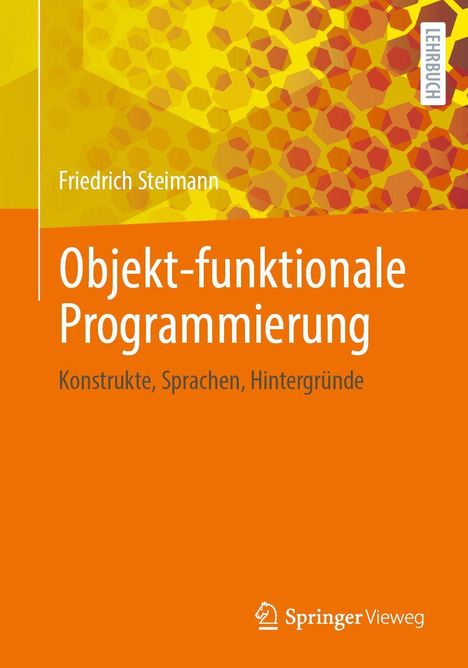 Text: "Friedrich Steimann. Objekt-funktionale Programmierung. Konstrukte, Sprachen, Hintergründe. LEHRBUCH." Farbe: Gelb-Orange.